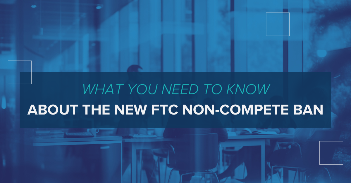 What You Need to Know About the New FTC Ban